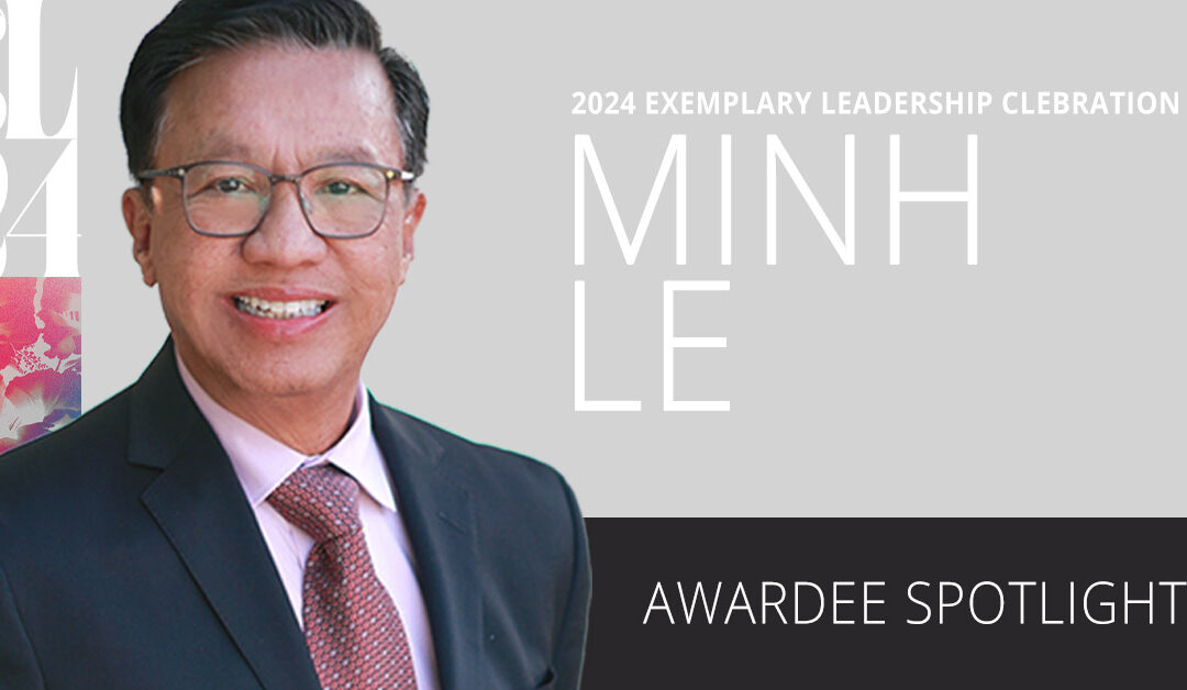 Exemplary Leadership Spotlight: Minh Le