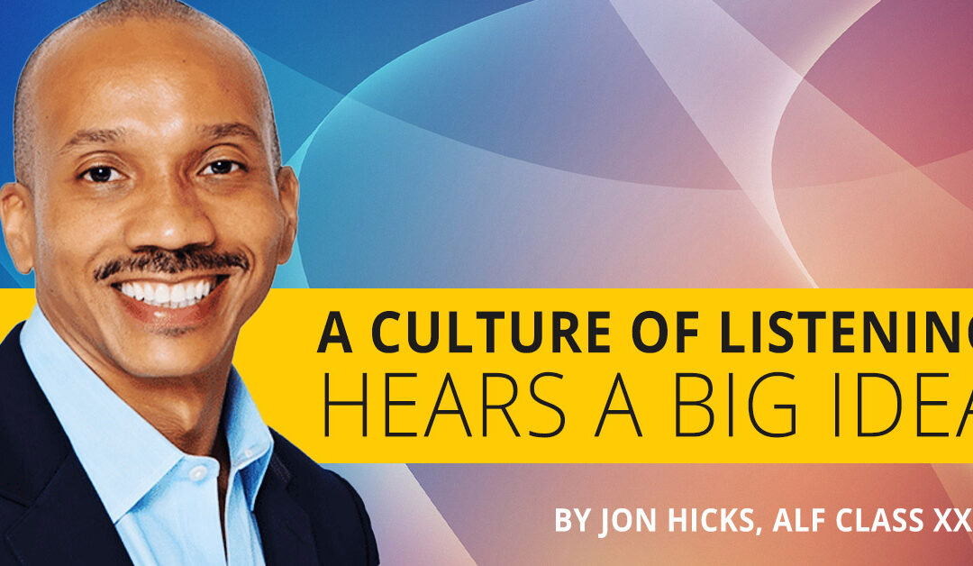 A Culture of Listening Hears a Big Idea